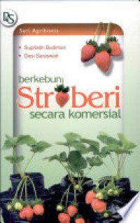 Seri Agribisnis: Berkebun Stroberi Secara Komersial