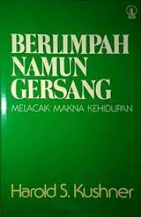 Berlimpah Namun Gersang : Melacak Makna Kehidupan