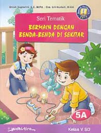 Bermain dengan Benda-benda Disekitar 5a : Kelas V SD