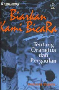 Biarkan Kami Bicara : Tentang Orang Tua dan Pergaulan