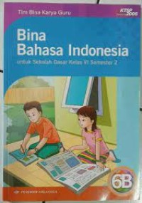 Bina Bahasa Indonesia [6b] : Untuk SD Kelas VI Semester 2