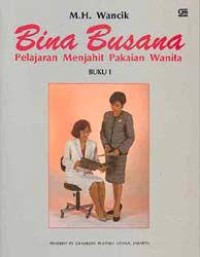 Bina Busana: Pelajaran Menjahit Pakaian Wanita [Buku 1]