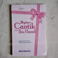 Bingkisan Cantik untuk Ibu Hamil Menjalani Kehamilan dengan Tuntunan Islam