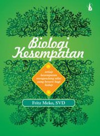 Biologi Kesempatan : Setiap Kesempatan Mengandung Nilai yang Berarti Bagi Hidup
