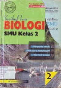 Seribu Pena Biologi SMU [Jilid 2]: Untuk SMU Kls. 2 Kur. 1994 (Suplemen GBPP 1999)