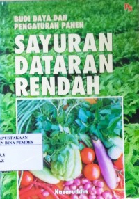 Budidaya dan Pengaturan Panen: Sayuran Dataran Rendah
