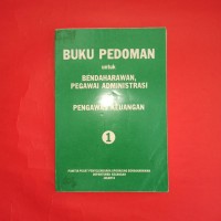 Buku Pedoman untuk Bendaharawan, Pegawai Administrasi & Pengawas Keuangan [Jilid 1]
