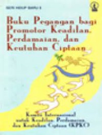 Buku Pegangan Bagi Promotor Keadilan, Perdamaian, dan Keutuhan Ciptaan