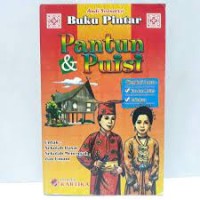 Buku Pintar Pantun dan Puisi : Untuk SD, SMP, dan SMU