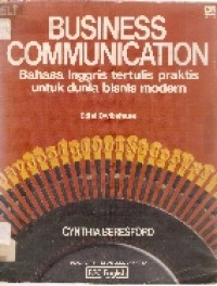 Business Communication=Bahasa Tertulis Praktis untuk Dunia Bisnis Modern