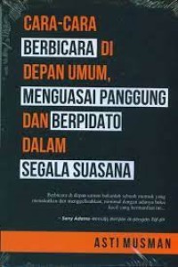 Cara-cara Berbicara di Depan Umum, dan Berpidato dalam Segala Suasana