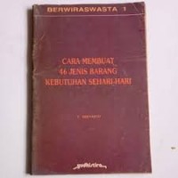 Berwiraswasta [1]: Cara Membuat 46 Jenis Barang Kebutuhan Sehari-hari