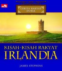 Cerita Rakyat Dunia: Kisah-kisah Rakyat Irlandia