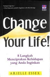 Change Your Life: 8 Langkah Menciptakan Kehidupan yang Anda Inginkan