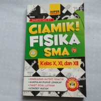 Ciamik Fisika SMA Kls. X, XI & XII
