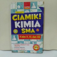 Ciamik! Kimia SMA: untuk Kls. X, XI & XII