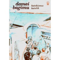 Damai Bagimu : Katekismus Katolik