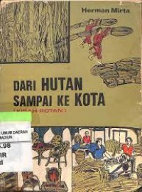 Dari Hutan Sampai ke Kota (Kisah Rotan)