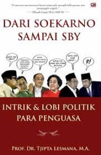 Dari Soekarno Sampai SBY: Intrik & Lobi Politik Para Penguasa