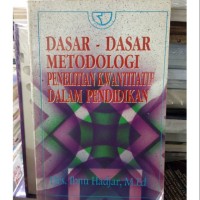 Dasar-dasar Metodologi Penelitian Kwantitatif dalam Pendidikan