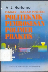 Dasar-dasar Profesi: Politeknik Pemrosesan Polimer Praktis