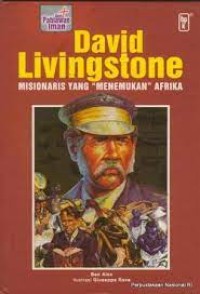 David Livingstone : Misionaris yang Menemukan Afrika