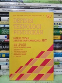 Seri Pustaka Tekonologi Pendidikan Teknologi [7]: Definisi Teknologi Pendidikan=Satuan Tugas Definisi dan Terminologi AECT