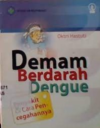 Demam Berdarah Dengue : Penyakit dan Cara Pencegahannya