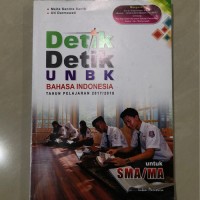 Detik-detik UNBK Bahasa Indonesia Th. Pelajaran 2017 - 2018: untuk SMA/MA