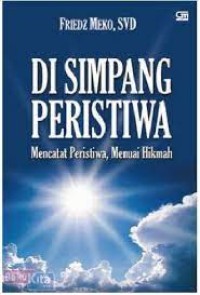 Di Simpang Peristiwa : Mencatat Peristiwa, Menuai Hikmah