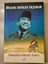 Dialog dengan Sejarah: Soekarno Seratus Tahun