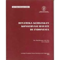 Dinamika Kebijakan Konservasi Hayati di Indonesia