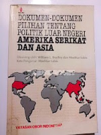 Dokumen-dokumen Pilihan Tentang Politik Luar Negeri Amerika Serikat dan Asia