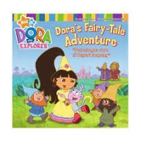 Dora's Fairy-Tale Adventure = Petualangan Dora di Negeri Dongeng