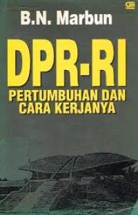 DPR-RI: Pertumbuhan dan Cara Kerjanya