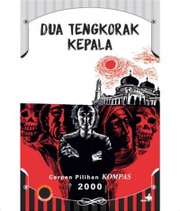 Dua Tengkorak Kepala: Cerpen Pilihan Kompas 2000