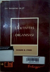 Seri Manajemen [47]: Efektivitas Organisasi [Kaidah Tingkah Laku]=Organizational Effectiveness [a Behavioral View]