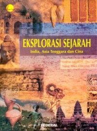 Eksplorasi Sejarah: Sejarah Kuno India, Asia Tenggara dan Cina