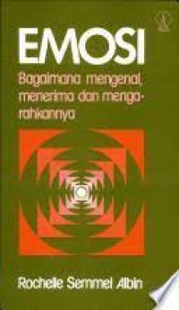 Emosi : Bagaimana Mengenal, Menerima dan Mengarahkannya