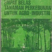 Seri Ilmu Pengetahuan: Empat Belas Tanaman Perkebunan untuk Agro-Industri