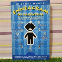 Enneagram of Parenting: Sukses Mengasuh Anak Sesuai Sembilan Gaya Kepribadian