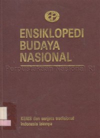 Ensiklopedi Budaya Nasional : Keris dan Senjata Tradisional Lainnya
