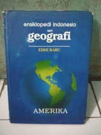 Ensiklopedi Indonesia Seri Geografi : Amerika