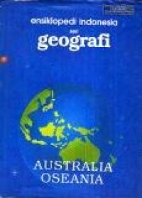 Ensiklopedi Indonesia Seri Geografi : Australia Oseania