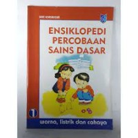 Ensiklopedi Percobaan Sains Dasar [1] : Warna, Listrik dan Cahaya