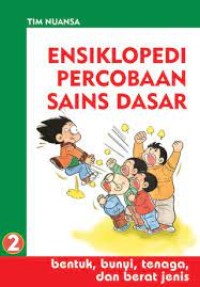 Ensiklopedi Percobaan Sains Dasar [2] : Bentuk, Bunyi, Tenaga dan Berat Jenis
