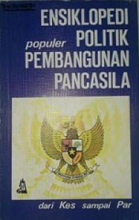 Ensiklopedi Populer Politik Pembangunan Pancasila [3] : Kes - Par
