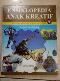 Ensiklopedia Anak Kreatif : Senjata dan perang