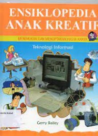 Ensiklopedia Anak Kreatif : Teknologi informasi