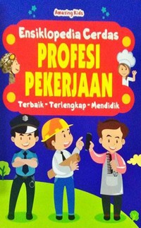 Ensiklopedia Cerdas Profesi Pekerjaan :  Terbaik, Terlengkap, Mendidik